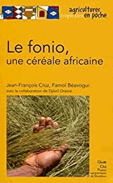 le fonio - une cereale africaine (Agricultures tropicales en poche)